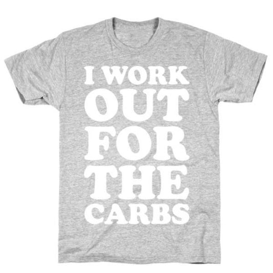 GYM FIT T-SHIRT I WORKOUT FOR THE CARBS GREY T-SHIRT