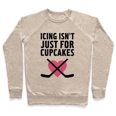 Virgin Teez  Pullover Crewneck Sweatshirt / x-small / Heathered Oatmeal ICING ISN'T JUST FOR CUPCAKES CREWNECK SWEATSHIRT