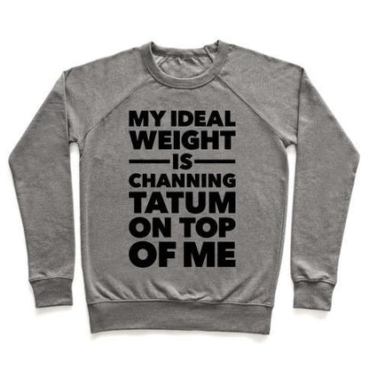 Virgin Teez  Pullover Crewneck Sweatshirt / x-small / Heathered Gray IDEAL WEIGHT (CHANNING TATUM) CREWNECK SWEATSHIRT