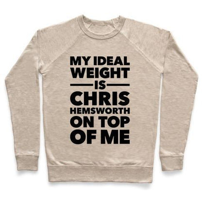 Virgin Teez  Pullover Crewneck Sweatshirt / x-small / Heathered Oatmeal IDEAL WEIGHT (CHRIS HEMSWORTH) CREWNECK SWEATSHIRT