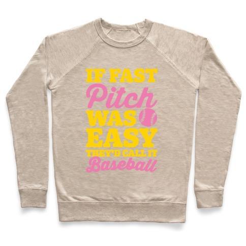 Virgin Teez  Pullover Crewneck Sweatshirt / x-small / Heathered Oatmeal IF FAST PITCH WAS EASY THEY'D CALL IT BASEBALL WHITE PRINT CREWNECK SWEATSHIRT