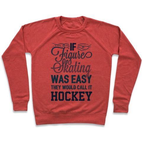 Virgin Teez  Pullover Crewneck Sweatshirt / x-small / Heathered Red IF FIGURE SKATING WAS EASY THEY WOULD CALL IT HOCKEY CREWNECK SWEATSHIRT