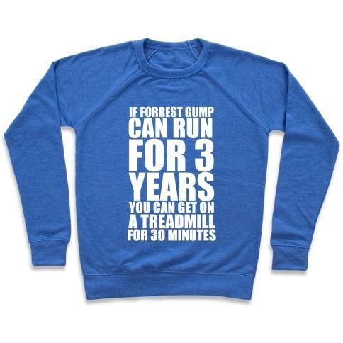 Virgin Teez  Pullover Crewneck Sweatshirt / x-small / Heathered Blue IF FORREST GUMP CAN RUN FOR 3 YEARS YOU CAN GET ON A TREADMILL FOR 30 MINUTES CREWNECK SWEATSHIRT