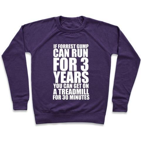 Virgin Teez  Pullover Crewneck Sweatshirt / x-small / Purple IF FORREST GUMP CAN RUN FOR 3 YEARS YOU CAN GET ON A TREADMILL FOR 30 MINUTES CREWNECK SWEATSHIRT