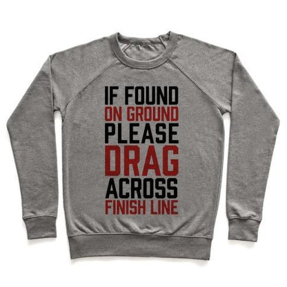 Virgin Teez  Pullover Crewneck Sweatshirt / x-small / Heathered Gray IF FOUND ON GROUND PLEASE DRAG ACROSS FINISH LINE CREWNECK SWEATSHIRT