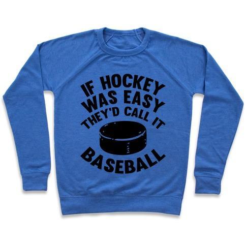 Virgin Teez  Pullover Crewneck Sweatshirt / x-small / Heathered Blue IF HOCKEY WAS EASY THEY'D CALL IT BASEBALL CREWNECK SWEATSHIRT