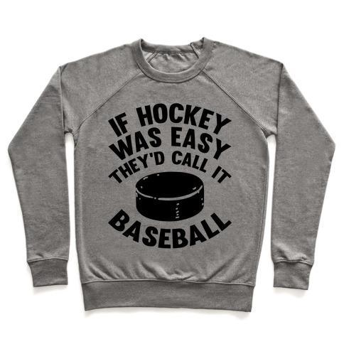 Virgin Teez  Pullover Crewneck Sweatshirt / x-small / Heathered Gray IF HOCKEY WAS EASY THEY'D CALL IT BASEBALL CREWNECK SWEATSHIRT