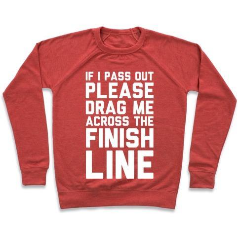 Virgin Teez  Pullover Crewneck Sweatshirt / x-small / Heathered Red IF I PASS OUT PLEASE DRAG ME ACROSS THE FINISH LINE CREWNECK SWEATSHIRT