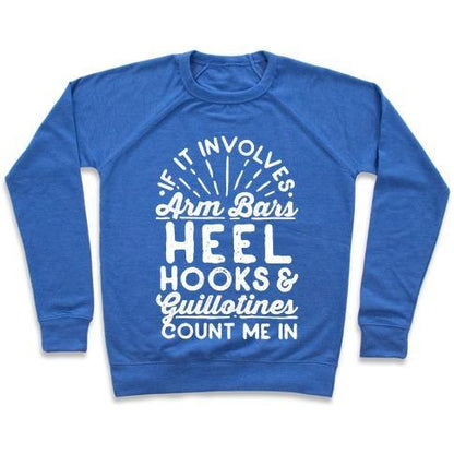 Virgin Teez  Pullover Crewneck Sweatshirt / x-small / Heathered Blue IF IT INVOLVES ARM BARS, HEEL HOOKS & GUILLOTINES, COUNT ME IN CREWNECK SWEATSHIRT