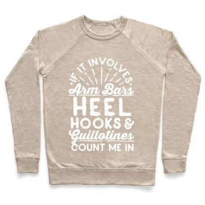 Virgin Teez  Pullover Crewneck Sweatshirt / x-small / Heathered Oatmeal IF IT INVOLVES ARM BARS, HEEL HOOKS & GUILLOTINES, COUNT ME IN CREWNECK SWEATSHIRT