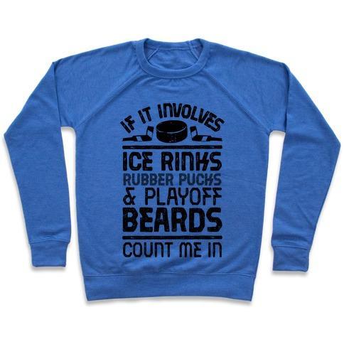 Virgin Teez  Pullover Crewneck Sweatshirt / x-small / Heathered Blue IF IT INVOLVES ICE RINKS, RUBBER PUCKS AND PLAYOFF BEARDS CREWNECK SWEATSHIRT