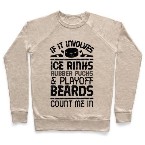 Virgin Teez  Pullover Crewneck Sweatshirt / x-small / Heathered Oatmeal IF IT INVOLVES ICE RINKS, RUBBER PUCKS AND PLAYOFF BEARDS CREWNECK SWEATSHIRT