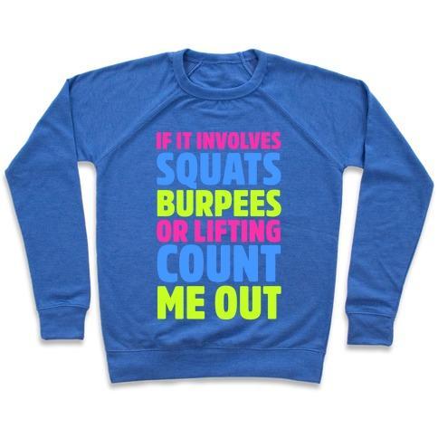 Virgin Teez  Pullover Crewneck Sweatshirt / x-small / Heathered Blue IF IT INVOLVES SQUATS, BURPEES, OR LIFTING COUNT ME OUT CREWNECK SWEATSHIRT