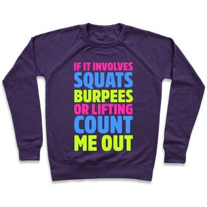 Virgin Teez  Pullover Crewneck Sweatshirt / x-small / Purple IF IT INVOLVES SQUATS, BURPEES, OR LIFTING COUNT ME OUT CREWNECK SWEATSHIRT