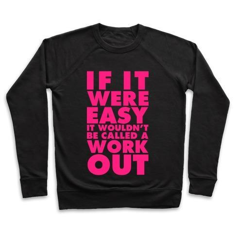 Virgin Teez  Pullover Crewneck Sweatshirt / x-small / Black IF IT WERE EASY IT WOULDN'T BE CALLED A WORKOUT CREWNECK SWEATSHIRT