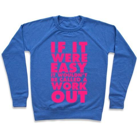 Virgin Teez  Pullover Crewneck Sweatshirt / x-small / Heathered Blue IF IT WERE EASY IT WOULDN'T BE CALLED A WORKOUT CREWNECK SWEATSHIRT