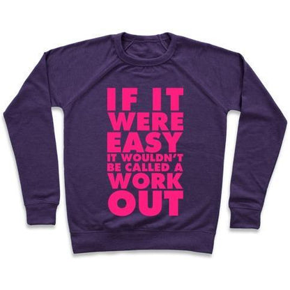 Virgin Teez  Pullover Crewneck Sweatshirt / x-small / Purple IF IT WERE EASY IT WOULDN'T BE CALLED A WORKOUT CREWNECK SWEATSHIRT