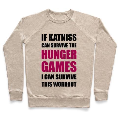 Virgin Teez  Pullover Crewneck Sweatshirt / x-small / Heathered Oatmeal IF KATNISS CAN SURVIVE THE HUNGER GAMES I CAN SURVIVE THIS WORKOUT CREWNECK SWEATSHIRT