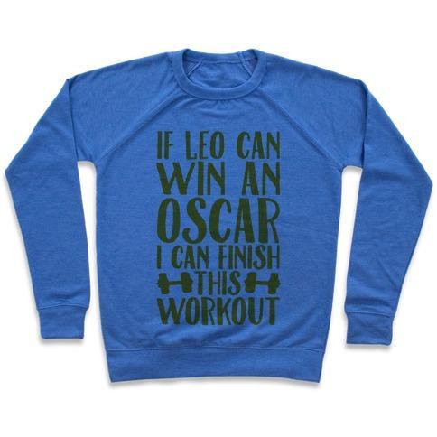 Virgin Teez  Pullover Crewneck Sweatshirt / x-small / Heathered Blue IF LEO CAN WIN AN OSCAR I CAN FINISH THIS WORKOUT CREWNECK SWEATSHIRT