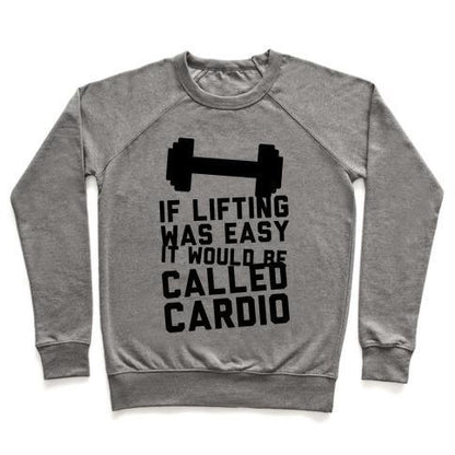 Virgin Teez  Pullover Crewneck Sweatshirt / x-small / Heathered Gray IF LIFTING WAS EASY IT'D BE CALLED CARDIO CREWNECK SWEATSHIRT