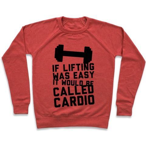 Virgin Teez  Pullover Crewneck Sweatshirt / x-small / Heathered Red IF LIFTING WAS EASY IT'D BE CALLED CARDIO CREWNECK SWEATSHIRT