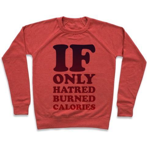 Virgin Teez  Pullover Crewneck Sweatshirt / x-small / Heathered Red IF ONLY HATRED BURNED CALORIES CREWNECK SWEATSHIRT