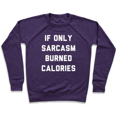 Virgin Teez  Pullover Crewneck Sweatshirt / x-small / Purple IF ONLY SARCASM BURNED CALORIES CREWNECK SWEATSHIRT