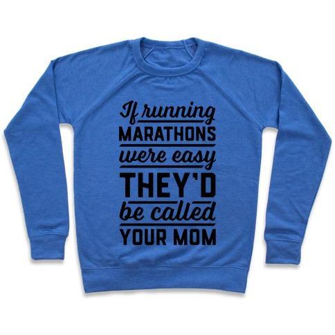 Virgin Teez  Pullover Crewneck Sweatshirt / x-small / Heathered Blue IF RUNNING MARATHONS WERE EASY THEY'D BE CALLED YOUR MOM CREWNECK SWEATSHIRT