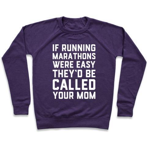 Virgin Teez  Pullover Crewneck Sweatshirt / x-small / Purple IF RUNNING MARATHONS WERE EASY THEY'D BE CALLED YOUR MOM CREWNECK SWEATSHIRT