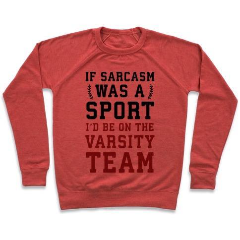 Virgin Teez  Pullover Crewneck Sweatshirt / x-small / Heathered Red IF SARCASM WAS A SPORT I'D BE ON THE VARSITY TEAM CREWNECK SWEATSHIRT