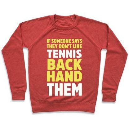 Virgin Teez  Pullover Crewneck Sweatshirt / x-small / Heathered Red IF SOMEONE SAYS THEY DON'T LIKE TENNIS BACKHAND THEM CREWNECK SWEATSHIRT