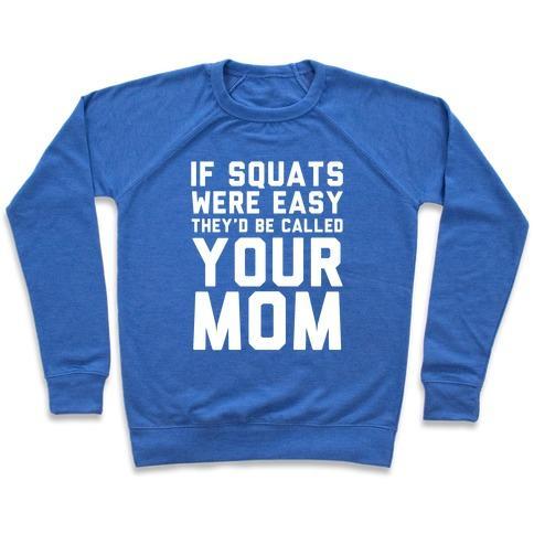 Virgin Teez  Pullover Crewneck Sweatshirt / x-small / Heathered Blue IF SQUATS WERE EASY CREWNECK SWEATSHIRT