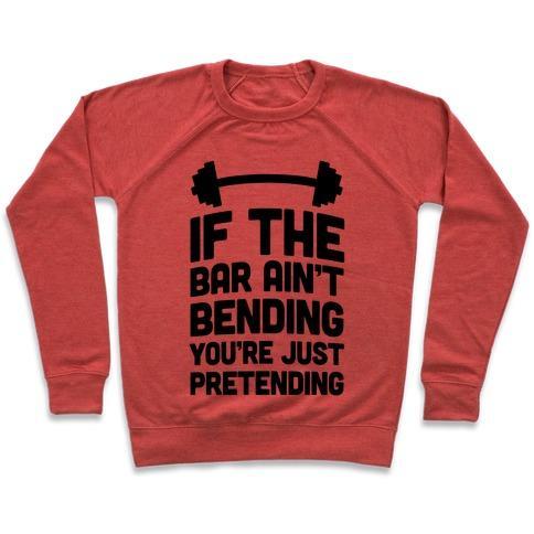 Virgin Teez  Pullover Crewneck Sweatshirt / x-small / Heathered Red IF THE BAR AIN'T BENDING YOU'RE JUST PRETENDING CREWNECK SWEATSHIRT