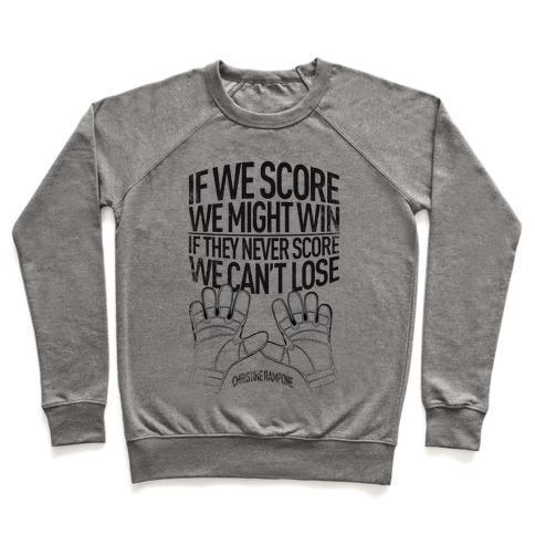 Virgin Teez  Pullover Crewneck Sweatshirt / x-small / Heathered Gray IF WE SCORE WE MIGHT WIN. IF THEY NEVER SCORE WE CAN'T LOSE. CREWNECK SWEATSHIRT