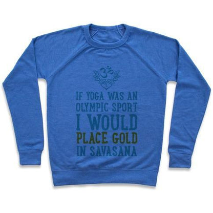 Virgin Teez  Pullover Crewneck Sweatshirt / x-small / Heathered Blue IF YOGA WAS AN OLYMPIC SPORT I WOULD PLACE GOLD IN SAVASANA CREWNECK SWEATSHIRT