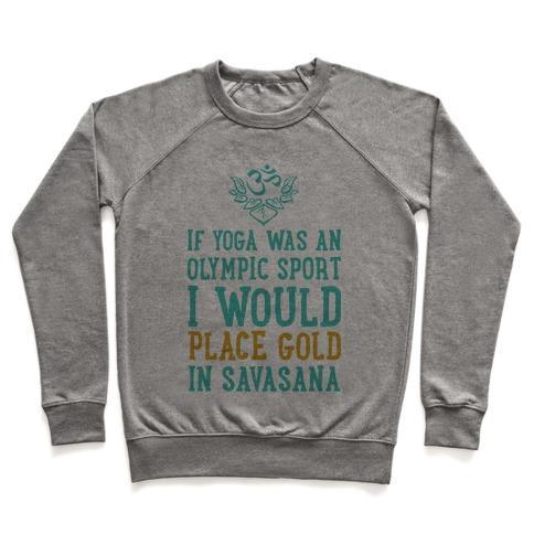 Virgin Teez  Pullover Crewneck Sweatshirt / x-small / Heathered Gray IF YOGA WAS AN OLYMPIC SPORT I WOULD PLACE GOLD IN SAVASANA CREWNECK SWEATSHIRT