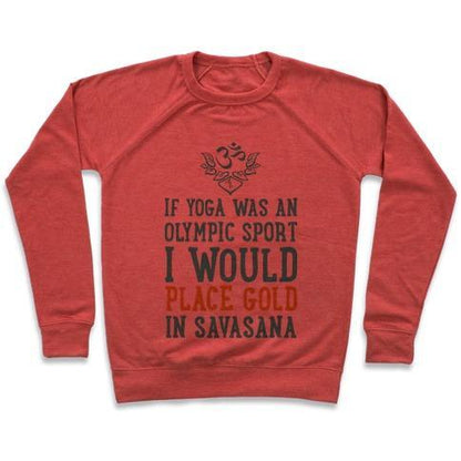 Virgin Teez  Pullover Crewneck Sweatshirt / x-small / Heathered Red IF YOGA WAS AN OLYMPIC SPORT I WOULD PLACE GOLD IN SAVASANA CREWNECK SWEATSHIRT