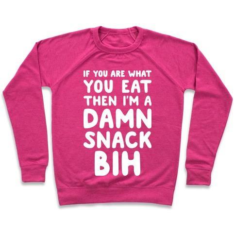 Virgin Teez  Pullover Crewneck Sweatshirt / x-small / Deep Pink IF YOU ARE WHAT YOU EAT THEN I'M A DAMN SNACK BIH CREWNECK SWEATSHIRT