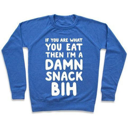 Virgin Teez  Pullover Crewneck Sweatshirt / x-small / Heathered Blue IF YOU ARE WHAT YOU EAT THEN I'M A DAMN SNACK BIH CREWNECK SWEATSHIRT