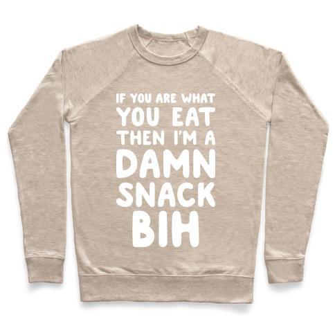 Virgin Teez  Pullover Crewneck Sweatshirt / x-small / Heathered Oatmeal IF YOU ARE WHAT YOU EAT THEN I'M A DAMN SNACK BIH CREWNECK SWEATSHIRT