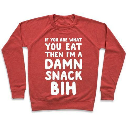 Virgin Teez  Pullover Crewneck Sweatshirt / x-small / Heathered Red IF YOU ARE WHAT YOU EAT THEN I'M A DAMN SNACK BIH CREWNECK SWEATSHIRT