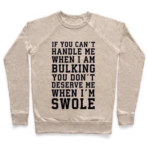 Virgin Teez  Pullover Crewneck Sweatshirt / x-small / Heathered Oatmeal IF YOU CAN'T HANDLE ME WHEN I'M BULKING... CREWNECK SWEATSHIRT