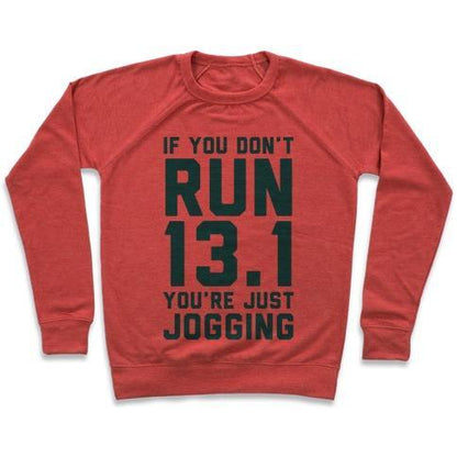 Virgin Teez  Pullover Crewneck Sweatshirt / x-small / Heathered Red IF YOU DON'T RUN 13.1 YOU'RE JUST JOGGING CREWNECK SWEATSHIRT