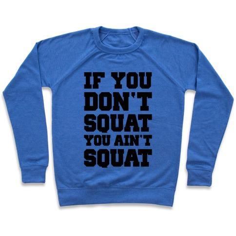 Virgin Teez  Pullover Crewneck Sweatshirt / x-small / Heathered Blue IF YOU DON'T SQUAT YOU AIN'T SQUAT CREWNECK SWEATSHIRT