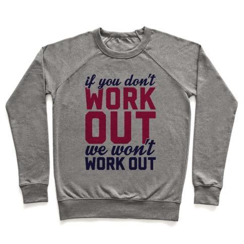 Virgin Teez  Pullover Crewneck Sweatshirt / x-small / Heathered Gray IF YOU DON'T WORK OUT WE WON'T WORK OUT CREWNECK SWEATSHIRT