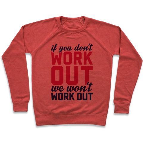 Virgin Teez  Pullover Crewneck Sweatshirt / x-small / Heathered Red IF YOU DON'T WORK OUT WE WON'T WORK OUT CREWNECK SWEATSHIRT