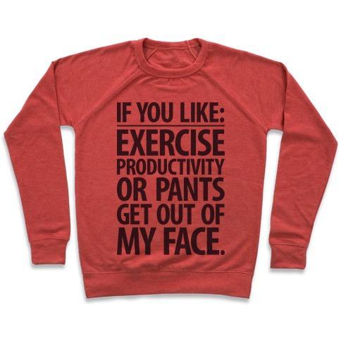 Virgin Teez  Pullover Crewneck Sweatshirt / x-small / Heathered Red IF YOU LIKE EXERCISE, PRODUCTIVITY OR PANTS GET OUT OF MY FACE CREWNECK SWEATSHIRT