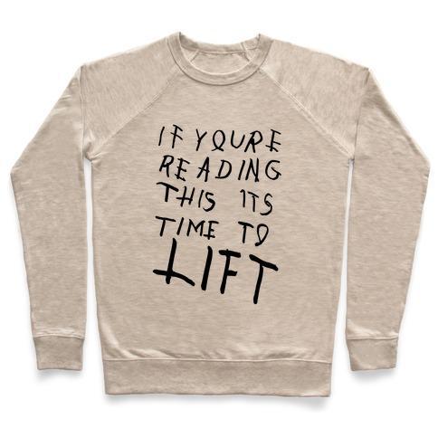 Virgin Teez  Pullover Crewneck Sweatshirt / x-small / Heathered Oatmeal IF YOU'RE READING THIS IT'S TIME TO LIFT CREWNECK SWEATSHIRT