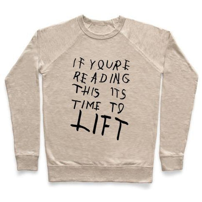 Virgin Teez  Pullover Crewneck Sweatshirt / x-small / Heathered Oatmeal IF YOU'RE READING THIS IT'S TIME TO LIFT CREWNECK SWEATSHIRT