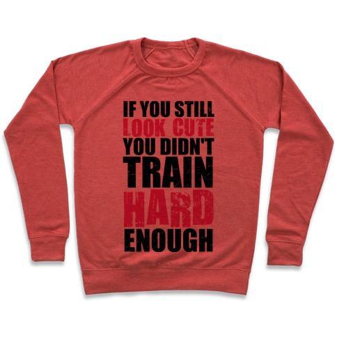 Virgin Teez  Pullover Crewneck Sweatshirt / x-small / Heathered Red IF YOU'RE STILL CUTE YOU'RE NOT TRAINING HARD ENOUGH (TANK) CREWNECK SWEATSHIRT